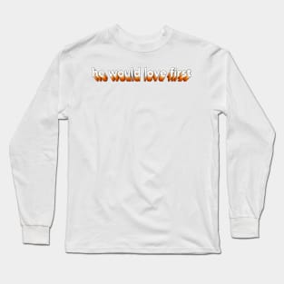 he would love first x hwlf Long Sleeve T-Shirt